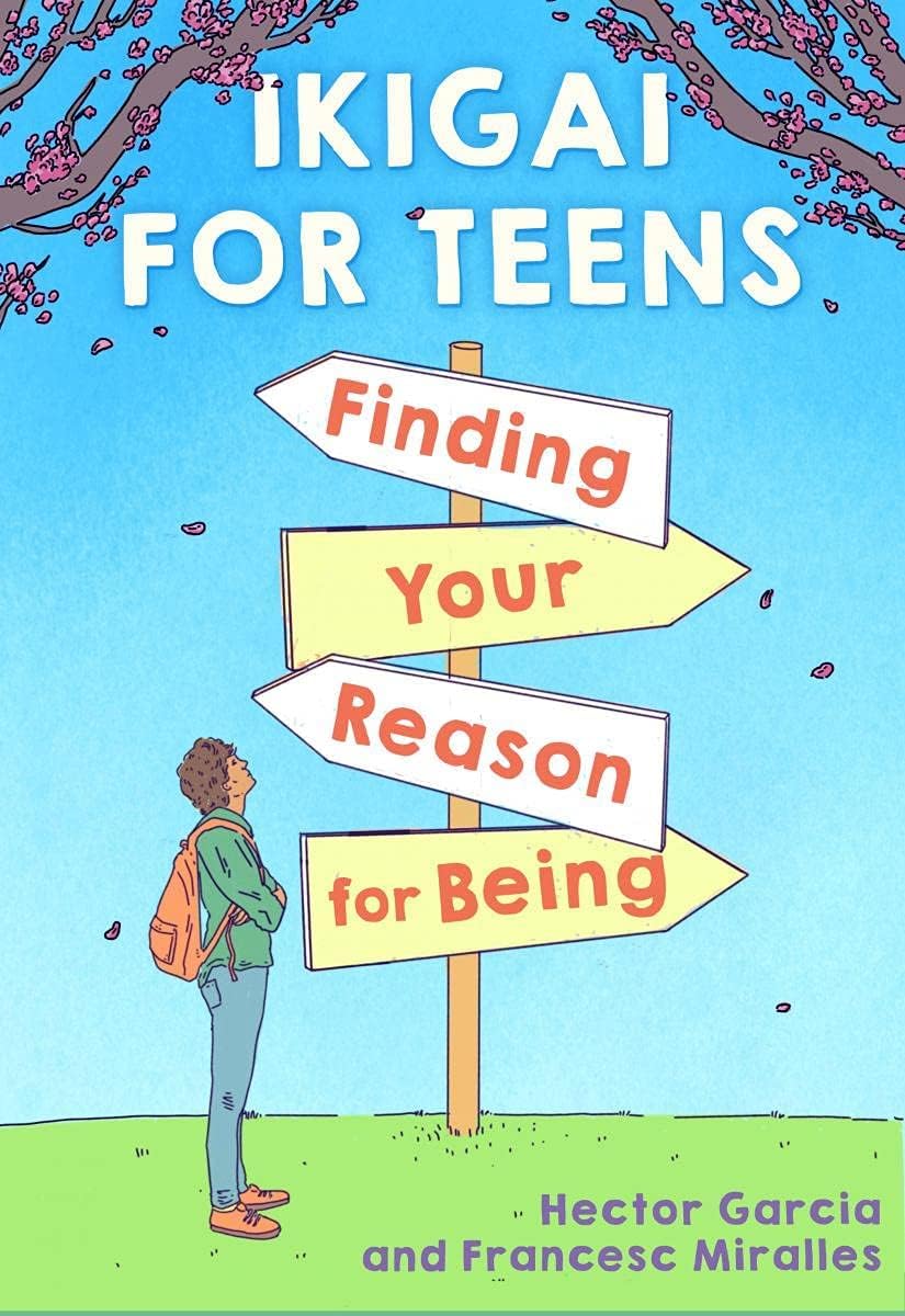 Ikigai for Teens: Finding Your Reason for Being Hardcover