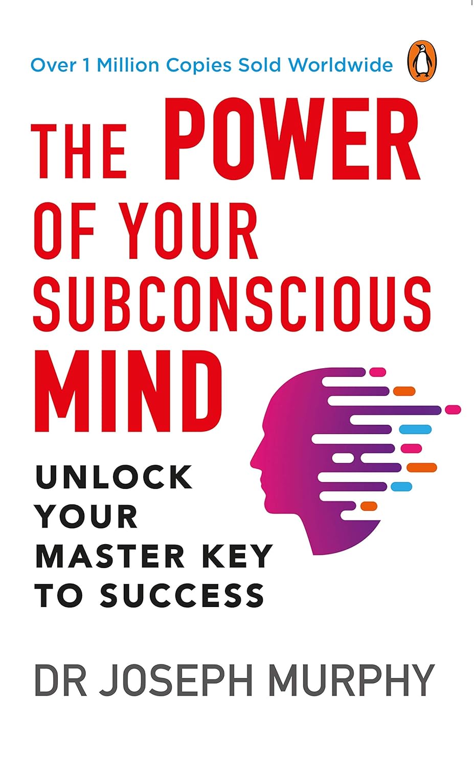 The Power of Your Subconscious Mind: A personal transformation and development book, understanding human psychology and thinking by Dr Joseph Murphy