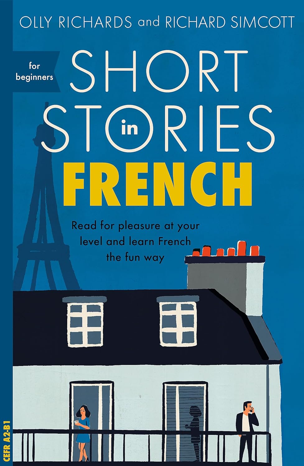 Short Stories in French for Beginners: Read for pleasure at your level, expand your vocabulary and learn French the fun way