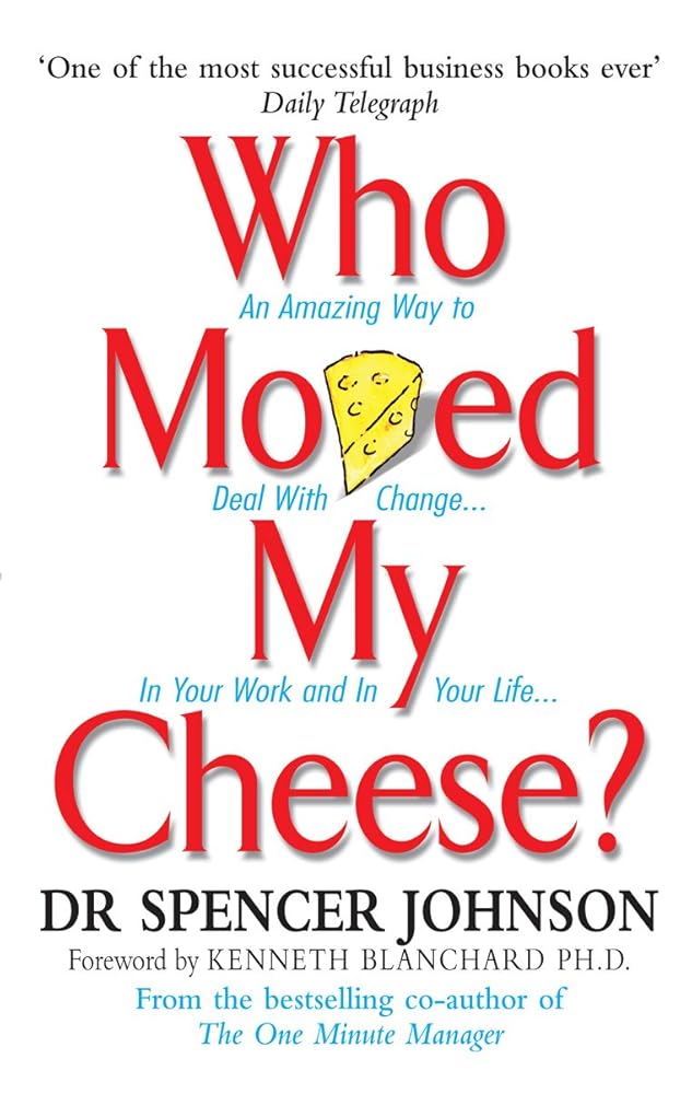 Who Moved My Cheese? : An Amazing Way to Deal With Change in Your Work and in Your Life cover image