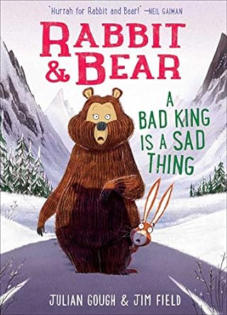 A Bad King is a Sad Thing: Book 5 (Rabbit and Bear)