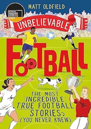 Unbelievable Football: WINNER of the 2020 Children's Sports Book of the Year