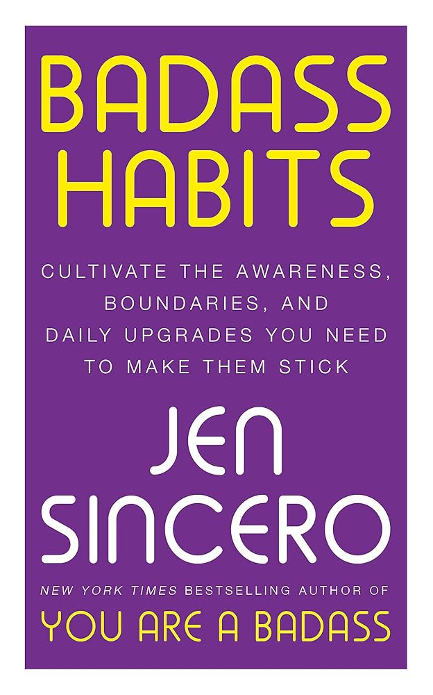 Badass Habits: Cultivate the Awareness, Boundaries, and Daily Upgrades You Need to Make Them Stick cover image