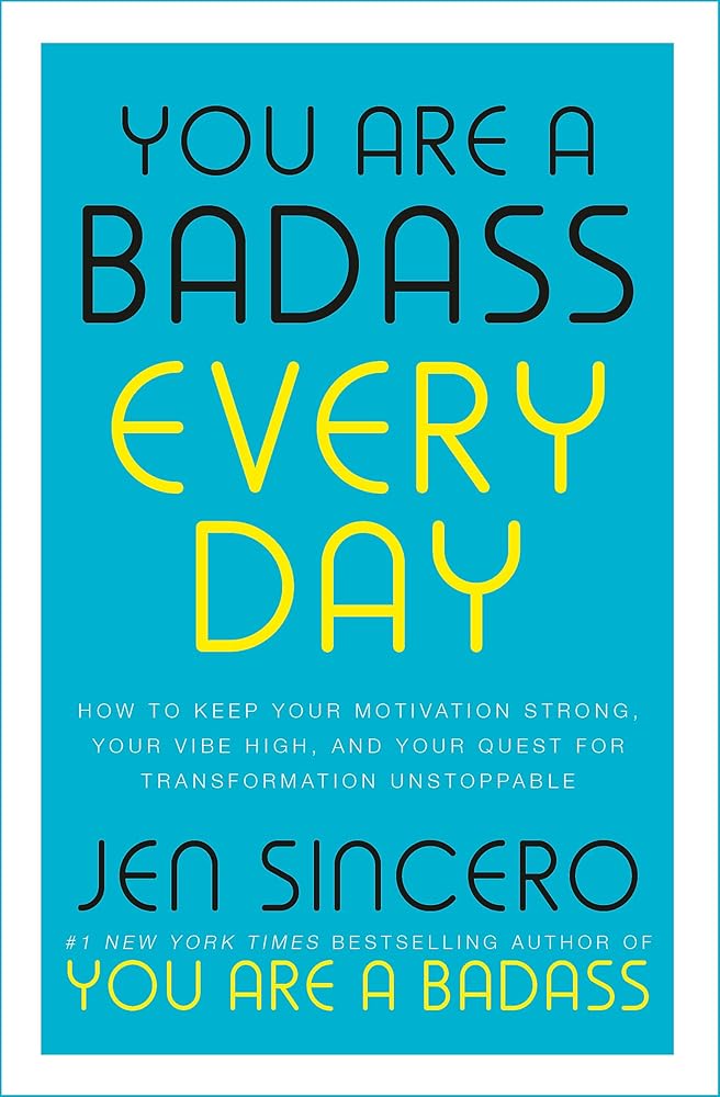 You Are a Badass Every Day: How to Keep Your Motivation Strong, Your Vibe High, and Your Quest for Transformation Unstoppable cover image