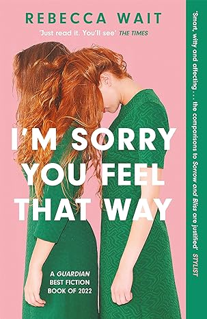 I'm Sorry You Feel That Way: the whip-smart domestic comedy you won't be able to put down