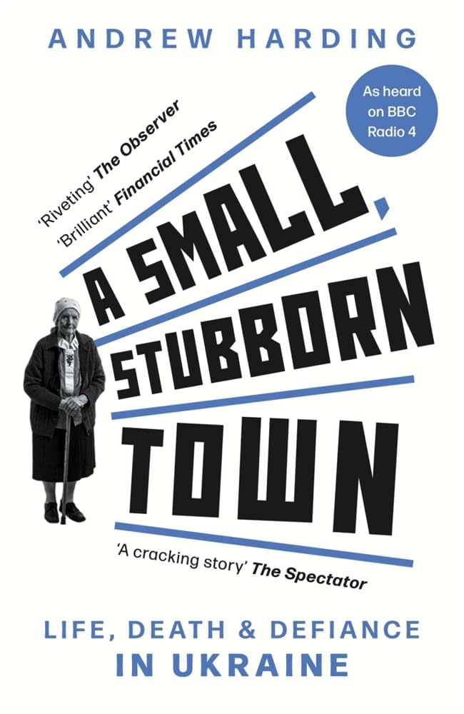 A Small, Stubborn Town: Life, death and defiance in Ukraine cover image