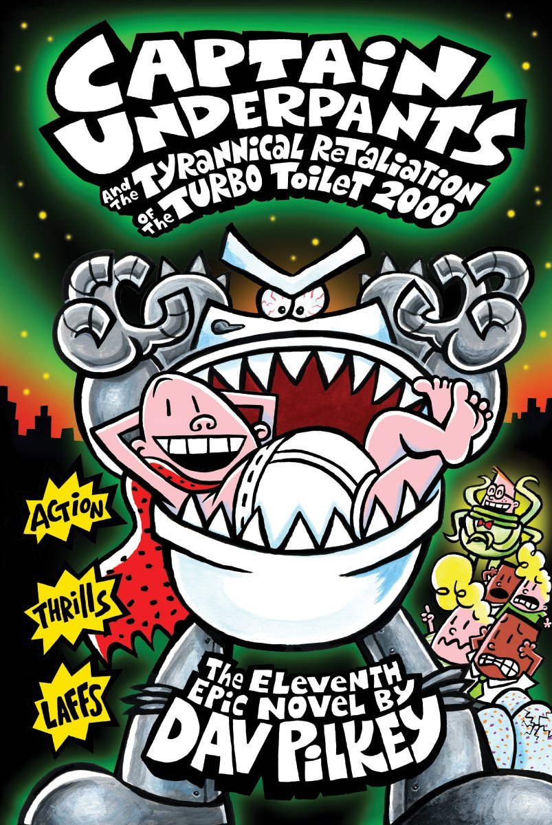 Captain Underpants and the Tyrannical Retaliation of the Turbo Toilet 2000 (Captain Underpants #11) (11) Hardcover – August 26, 2014 - littlepuffinChildren's Fiction, Graphic NovelsSIMON & SCHUSTERBook Cover: Captain Underpants and the Tyrannical Retaliation of the Turbo Toilet 2000