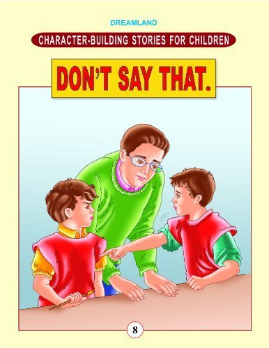 Character Building - Don't Say That. - littlepuffinChildren's Fiction, MoralDream LandBook Cover: Character Building - Don't Say That.
