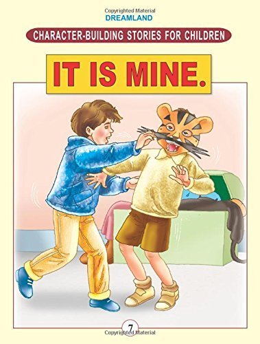 Character Building - It Is Mine. - littlepuffinChildren's Fiction, MoralDream LandBook Cover: Character Building - It Is Mine.