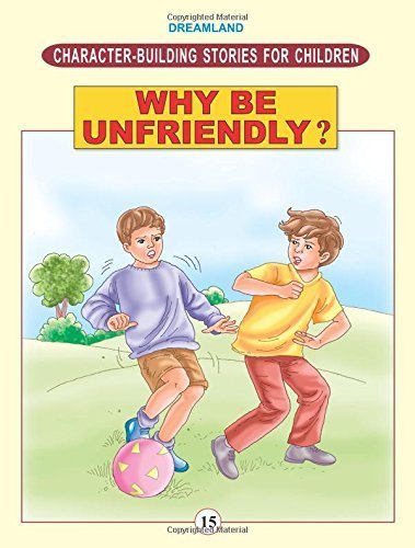 Character Building - Why Be Unfriendly? - littlepuffinChildren's Fiction, MoralDream LandBook Cover: Character Building - Why Be Unfriendly?