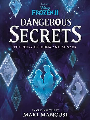 Disney Frozen: Dangerous Secrets: The Story of Iduna and Agnarr (Young Adult Fiction) - littlepuffinChildren's FictioniglooBook Cover: Disney Frozen Dangerous Secrets