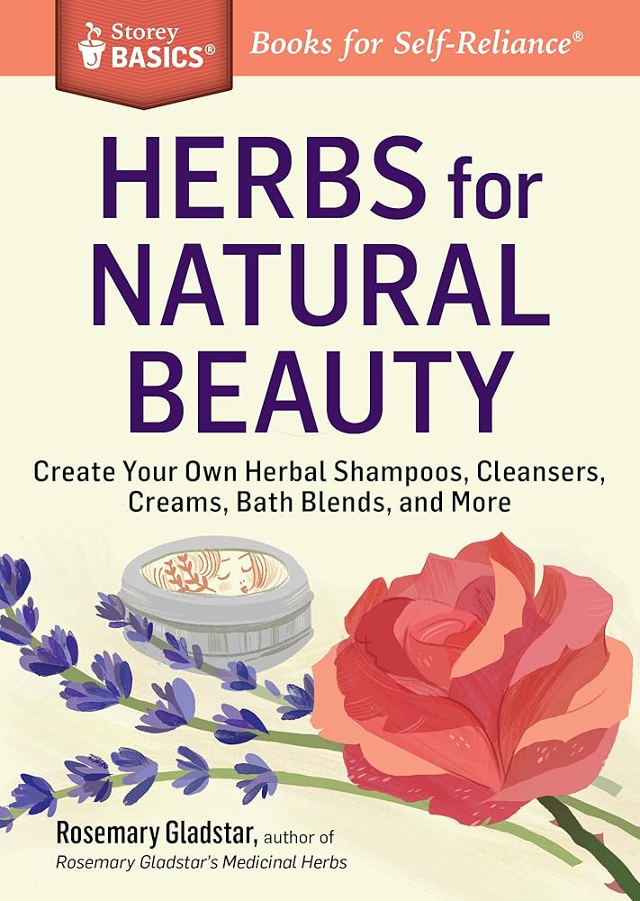 Herbs for Natural Beauty: Create Your Own Herbal Shampoos, Cleansers, Creams, Bath Blends, and More. A Storey BASICS® Title - littlepuffinNon - FictionStorey publishingHerbs for Natural Beauty: Create Your Own Herbal Shampoos, Cleansers, Creams, Bath Blends, and More. A Storey BASICS® Title cover image