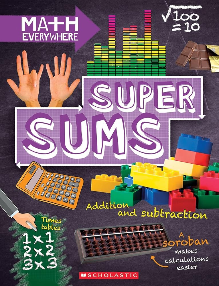 Super Sums: Addition, Subtraction, Multiplication, and Division (Math Everywhere) - littlepuffinChildren's Non - Fiction, Educational BooksscholasticSuper Sums: Addition, Subtraction, Multiplication, and Division (Math Everywhere) cover image