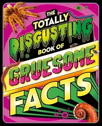 The Totally Disgusting Book of Gruesome Facts - littlepuffinChildren's Non - FictioniglooThe Totally Disgusting Book of Gruesome Facts cover image