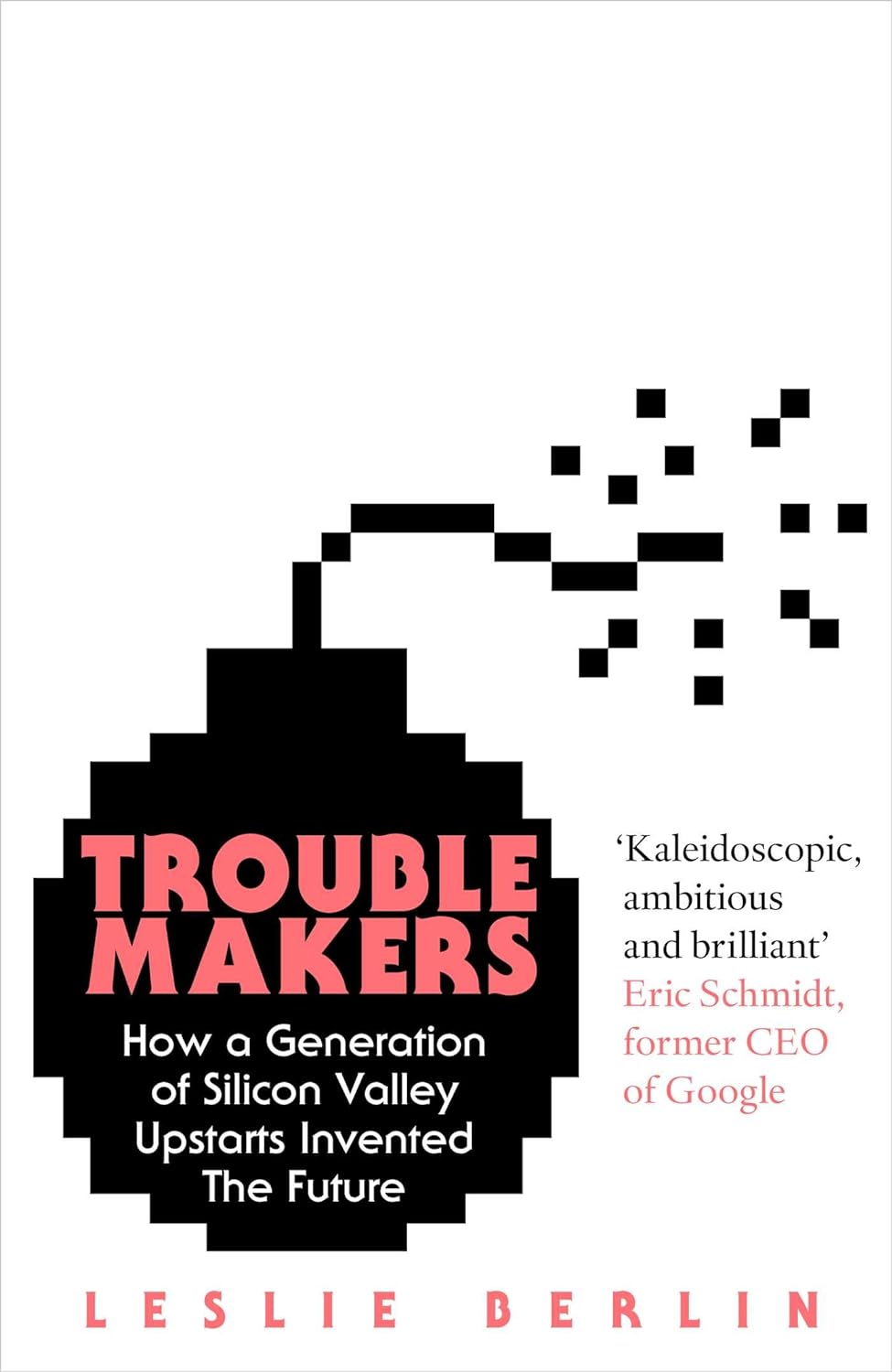 Troublemakers: How a Generation of Silicon Valley Upstarts Invented the Future Paperback - littlepuffinBusiness, Nonfiction, Leadership, Personal Development, Feminism, Education, Self Help BooksSIMON & SCHUSTERBook Cover: Troublemakers