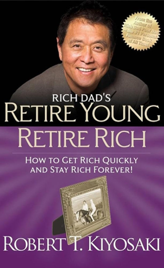 Rich dad's retire young, retire rich : how to get rich and stay richRich dad's retire young, retire rich : how to get rich and stay rich