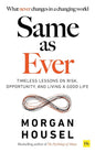 Same as Ever: A Guide to What Never Changes  Morgan Housel