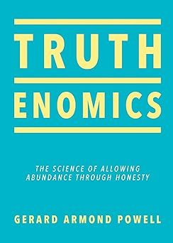 Truthenomics: The Science of Allowing Abundance Through Honesty -Paperback