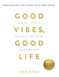Good Vibes Good Life: How Self-love Is the Key to Unlocking Your Greatness