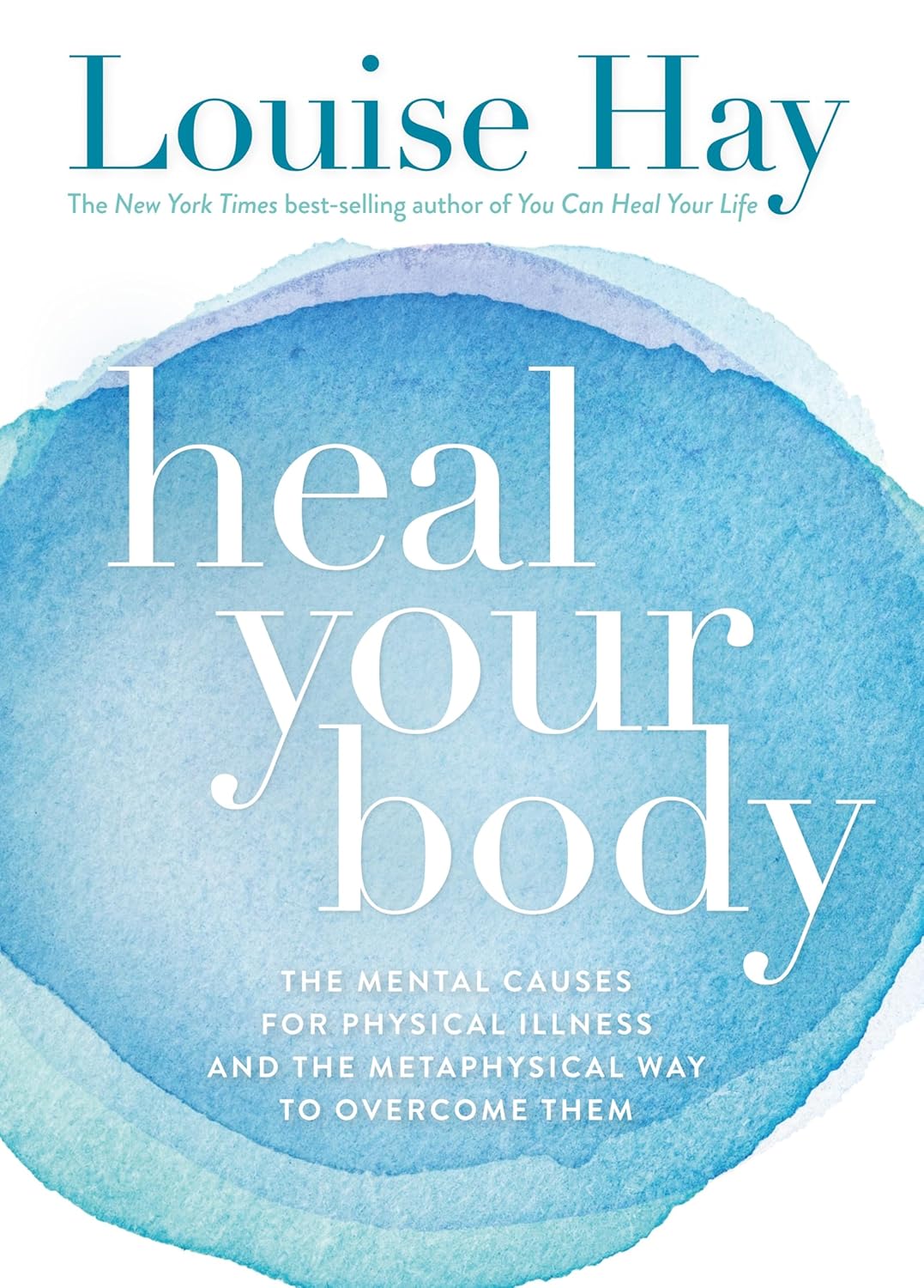 Heal Your Body: The Mental Causes for Physical Illness and the Metaphysical Way to Overcome Them [Paperback] [Jan 01, 2009]