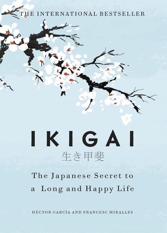 Ikigai The Japanese Secret To A Long And Happy Life Hardcover – 7 September 2017