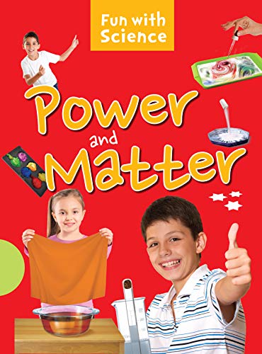 Fun with Science: Power & Matter