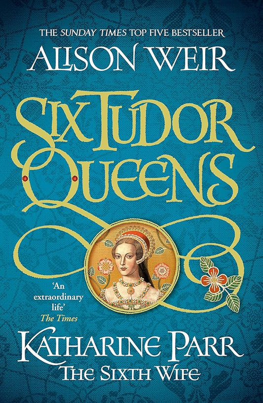 Six Tudor Queens: Katharine Parr, The Sixth Wife: Six Tudor Queens 6 cover image