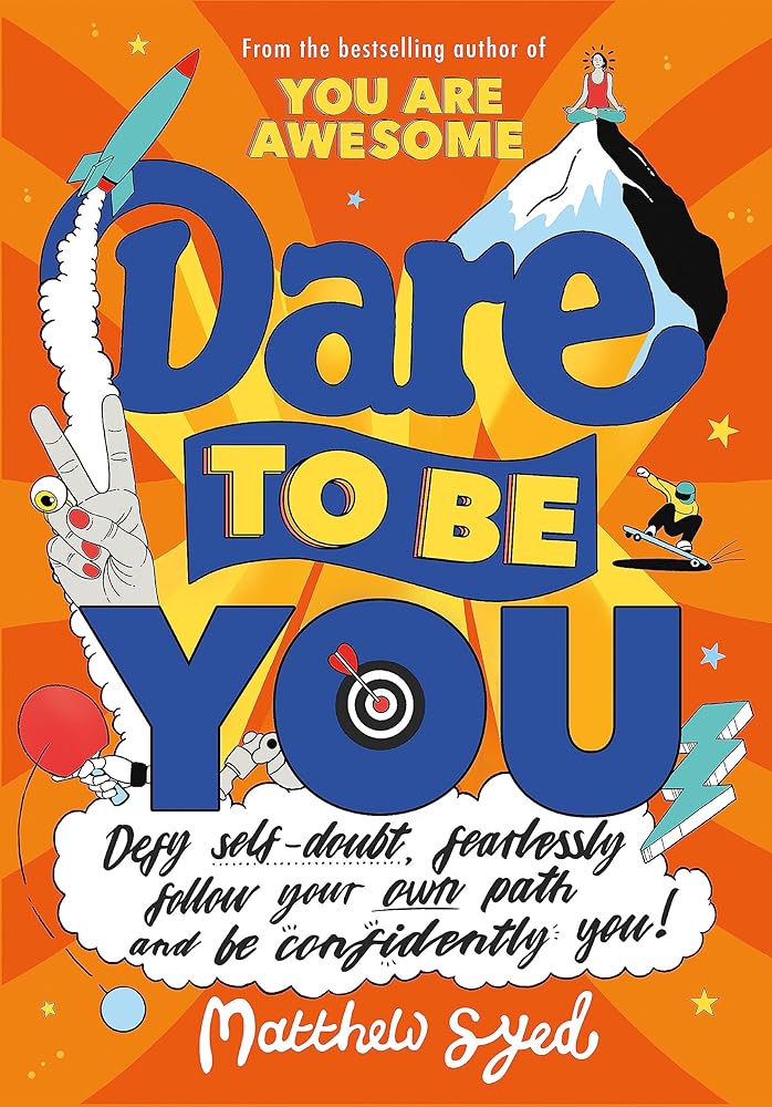 Dare to Be You: Defy Self-Doubt, Fearlessly Follow Your Own Path and Be Confidently You! cover image