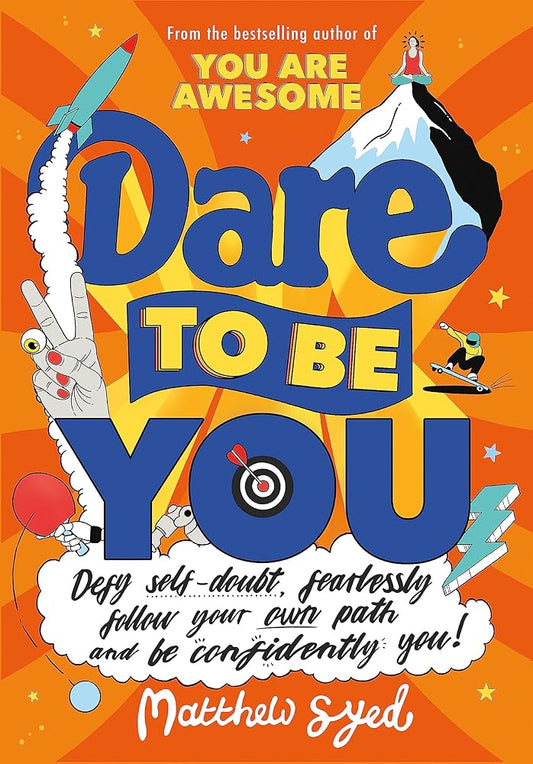 Dare to Be You: Defy Self-Doubt, Fearlessly Follow Your Own Path and Be Confidently You! cover image