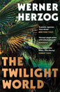 The Twilight World: Discover the first novel from the iconic filmmaker Werner Herzog cover image