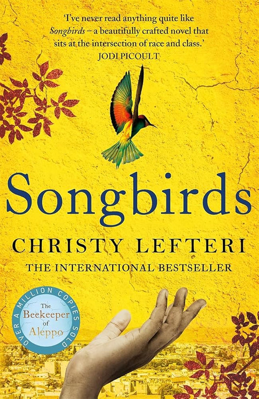 Songbirds: The powerful, evocative Sunday Times bestseller from the author of The Beekeeper of Aleppo cover image