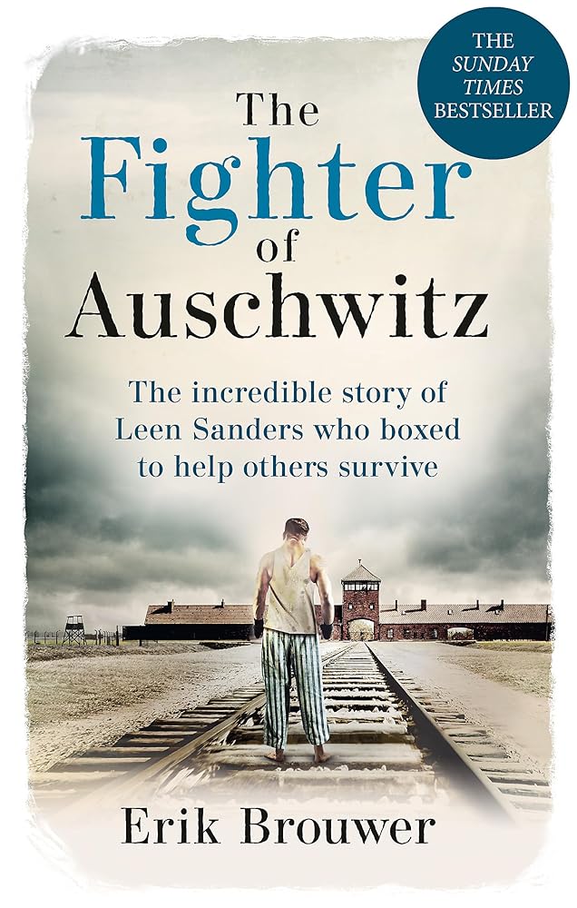 The Fighter of Auschwitz: The incredible true story of Leen Sanders who boxed to help others survive cover image