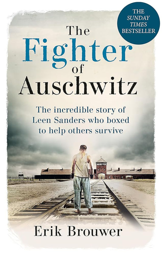 The Fighter of Auschwitz: The incredible true story of Leen Sanders who boxed to help others survive cover image