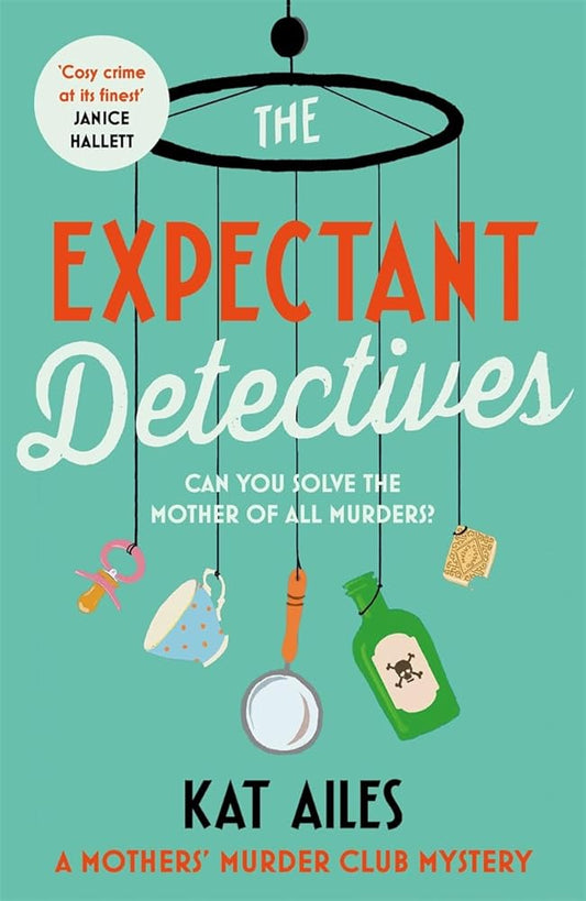 The Expectant Detectives: 'Cosy crime at its finest!' - Janice Hallett, author of The Appeal (A Mothers' Murder Club Mystery) cover image