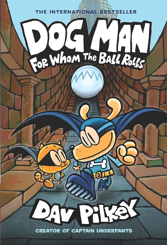 Dog Man: For Whom the Ball Rolls: From the Creator of Captain Underpants cover image