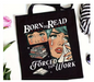 Born to Read Forced to Work Tote Bag