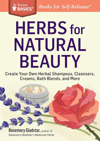 Herbs for Natural Beauty: Create Your Own Herbal Shampoos, Cleansers, Creams, Bath Blends, and More. A Storey BASICS® Title - littlepuffinNon - FictionStorey publishingHerbs for Natural Beauty: Create Your Own Herbal Shampoos, Cleansers, Creams, Bath Blends, and More. A Storey BASICS® Title cover image