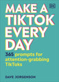 Make a TikTok Every Day: 365 Prompts for Attention - Grabbing TikToks - littlepuffinNon - Fictiondorling kindersleyBook Cover: Make a TikTok Every Day