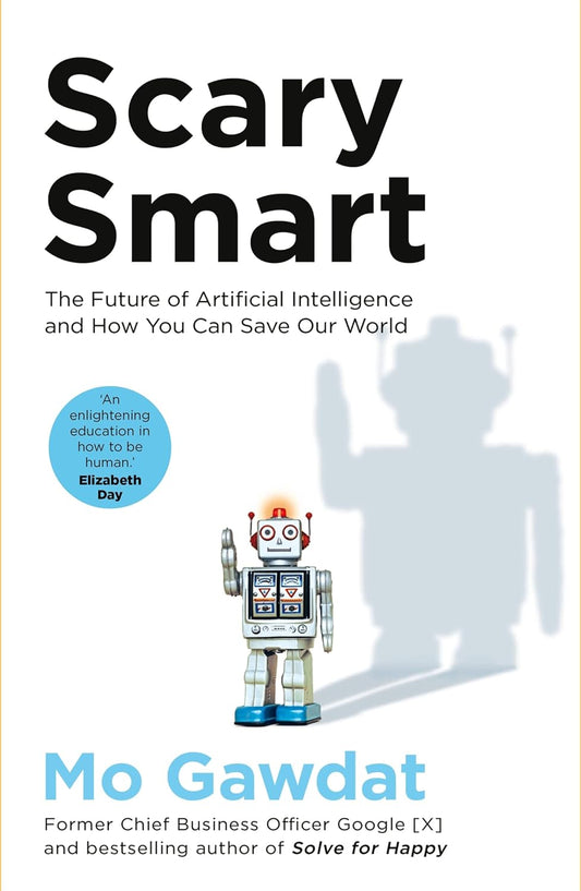 Scary Smart: The Future of Artificial Intelligence and How You Can Save Our World Paperback – September 27, 2021 - littlepuffinNon - FictionPan macmillanBook Cover: Scary Smart