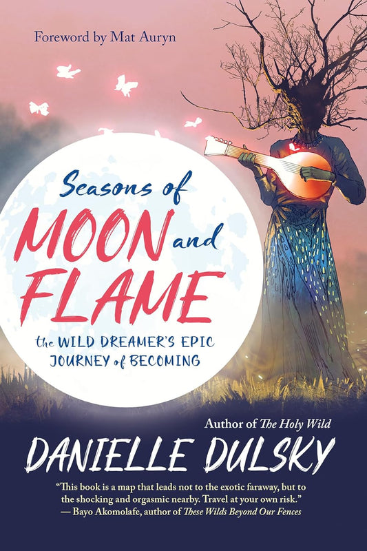 Seasons of Moon and Flame: The Wild Dreamer’s Epic Journey of Becoming Paperback – March 10, 2020 - littlepuffinNon - FictionNew world libraryBook Cover: Seasons of Moon and Flame