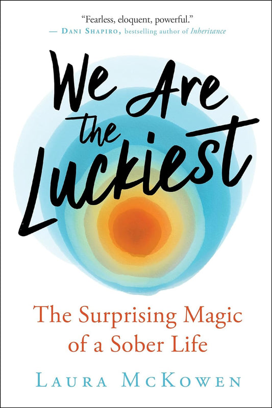 We Are the Luckiest: The Surprising Magic of a Sober Life Hardcover – January 7, 2020 - littlepuffinFictionNew world libraryBook Cover: We Are the Luckiest